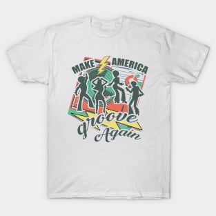 Make America Groove Again T Shirt 1970s Disco Dancers T-Shirt